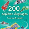 Uitgeverij Usborne Creatief|Bekijk Alles^200 Papieren vliegtuigen - vouwen en vliegen