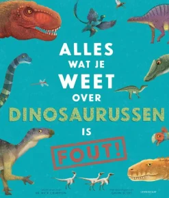 Lemniscaat Educatieve Boeken^Alles wat je weet over dinosaurussen is FOUT!