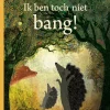 Hoogland & Van Klaveren Prentenboeken^Ik ben toch niet bang!