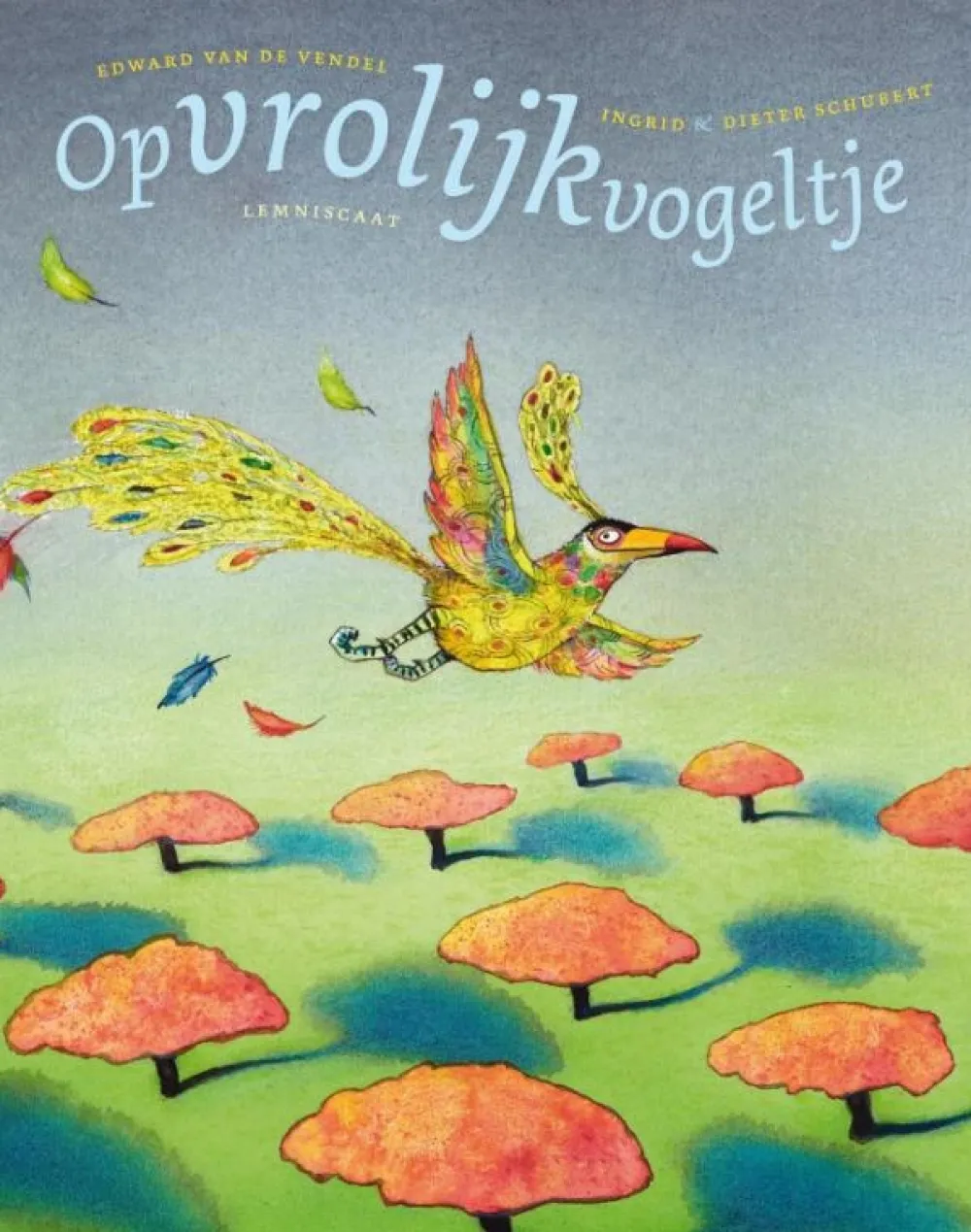 Lemniscaat Prentenboeken^Opvrolijkvogeltje