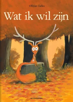 Uitgeverij de Eenhoorn Prentenboeken^Wat ik zil zijn